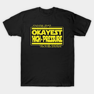 World's Okayest High Pressure Engineer T-Shirt